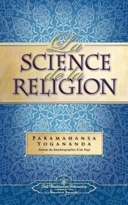 La Science de la Religion (Science of Rel - Fr) by Yogananda, Paramahansa