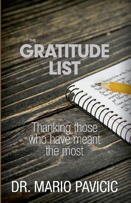 The Gratitude List: Thanking Those Who Have Meant The Most by Pavicic, Mario