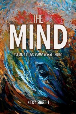 The Mind: Volume 1 of The Human Garage Trilogy by Snazell, Nicky J.