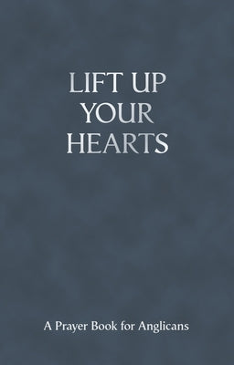 Lift Up Your Hearts: A Prayer Book for Anglicans by Davison, Andrew