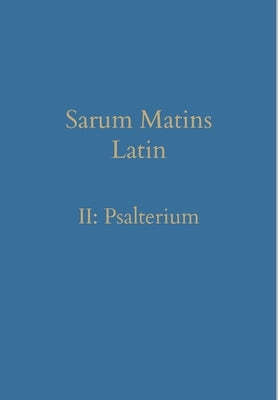 Sarum Matins Latin II: Psalterium by Renwick, William