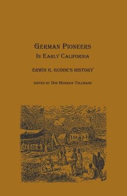 German Pioneers in Early California: Erwin G. Gudde's History by Gudde, Erwin Gustav