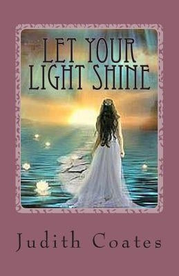 Let Your Light Shine: Living in your Pesonal Power by Coates, Judith