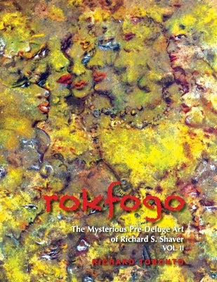 Rokfogo: The Mysterious Pre-Deluge Art of Richard S. Shaver by Skinner, Doug