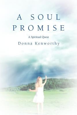 A Soul Promise: A Spiritual Quest by Kenworthy, Donna