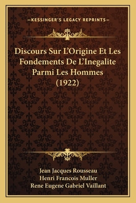 Discours Sur L'Origine Et Les Fondements de L'Inegalite Parmi Les Hommes (1922) by Rousseau, Jean Jacques