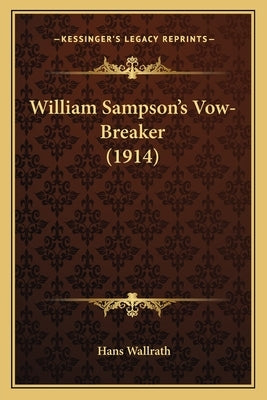 William Sampson's Vow-Breaker (1914) by Wallrath, Hans