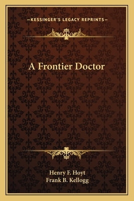 A Frontier Doctor by Hoyt, Henry F.