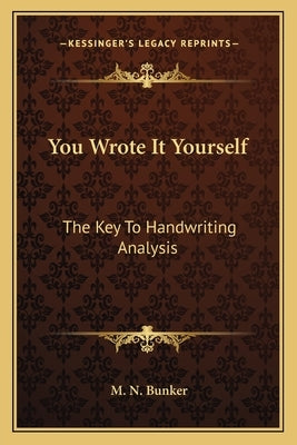 You Wrote It Yourself: The Key to Handwriting Analysis by Bunker, Milton Newman