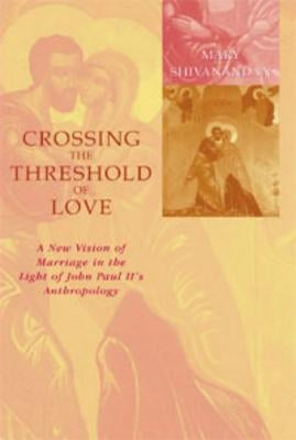 Crossing the Threshold of Love by Shivanandan, Mary