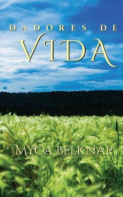 Dadores de vida (Life Givers Spanish Edition) by Belknap, Myca