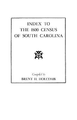Index to the 1800 Census of South Carolina by Holcomb, Brent H.
