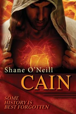 Cain: Some history is best forgotten by O'Neill, Shane