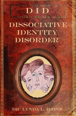Dissociative Identity Disorder: Basics from a Christian Perspective by Irons, Lynda L.