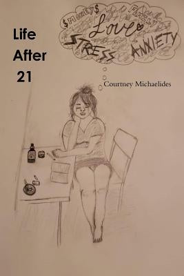 Life After 21 by Michaelides, Courtney