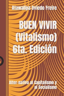 BUEN VIVIR (Vitalismo): Alter-nativa al Capitalismo y al Socialismo by Oviedo Freire, Atawallpa