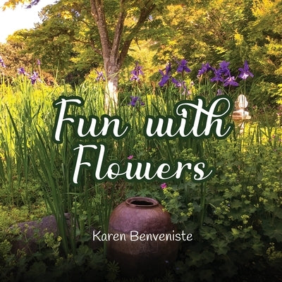 Fun with Flowers by Benveniste, Karen