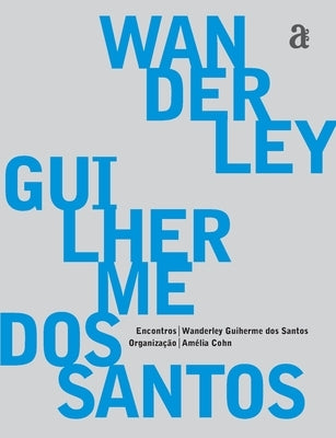 Wanderley Guilherme dos Santos - Encontros by Santos, Wanderley Guilherme