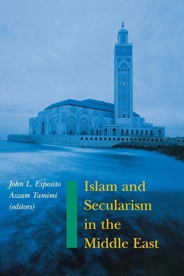 Islam and Secularism in the Middle East by Tamimi, Azzam