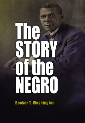 The Story of the Negro by Washington, Booker T.