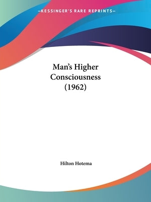 Man's Higher Consciousness (1962) by Hotema, Hilton