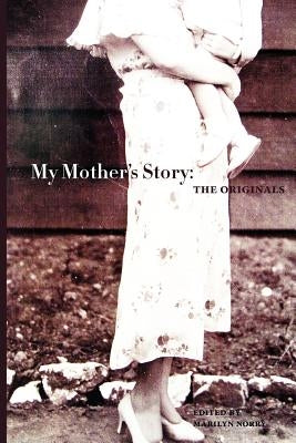 My Mother's Story: The Originals by Norry, Marilyn