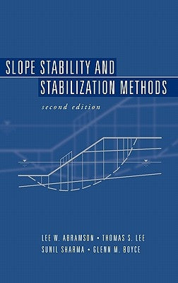 Slope Stability and Stabilization Methods by Abramson, Lee W.