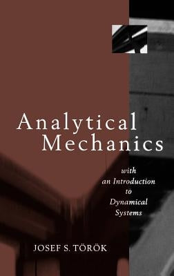 Analytical Mechanics: With an Introduction to Dynamical Systems by Torok, Joseph S.