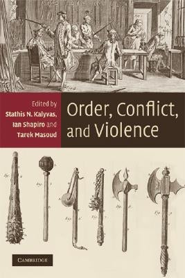 Order, Conflict, and Violence by Kalyvas, Stathis N.