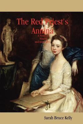 The Red Priest's Annina: A Novel of Vivaldi and Anna Gir by Kelly, Sarah Bruce