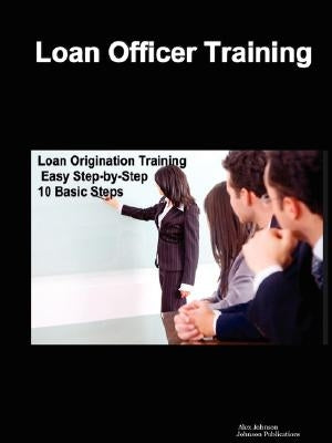 Loan Officer Training by Johnson, Alex