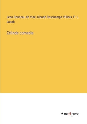 Zélinde comedie by Visé, Jean Donneau de