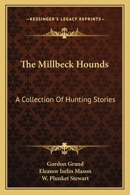 The Millbeck Hounds: A Collection Of Hunting Stories by Grand, Gordon