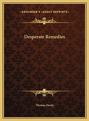 Desperate Remedies by Hardy, Thomas