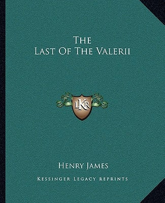 The Last of the Valerii by James, Henry