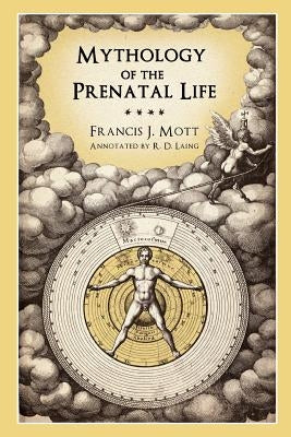 Mythology of the Prenatal Life by Mott, Francis J.