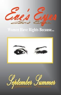 Eve's Eyes: Women Have Rights Because... by Summer, September