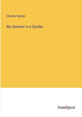 My Summer in a Garden by Warner, Charles
