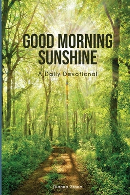 Good Morning Sunshine: A Daily Devotional by Stone, Dianna