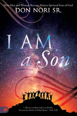 I Am a Son: How Men and Women Become Mature Spiritual Sons of God by Nori, Don