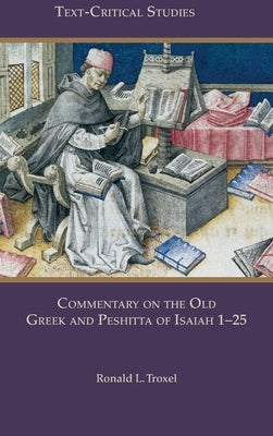 Commentary on the Old Greek and Peshitta of Isaiah 1-25 by Troxel, Ronald L.