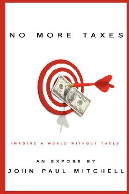 No More Taxes by Mitchell, John Paul