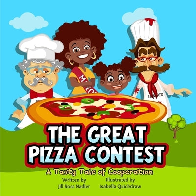 The Great Pizza Contest: A Tasty Tale of Cooperation by Quickdraw, Isabella