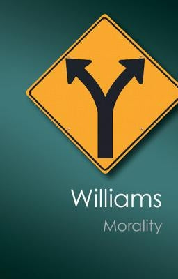 Morality: An Introduction to Ethics by Williams, Bernard