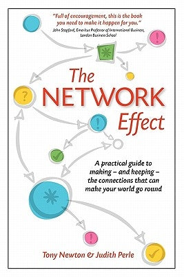 The Network Effect: A practical guide to making - and keeping - the connections that can make your world go round by Newton, A.