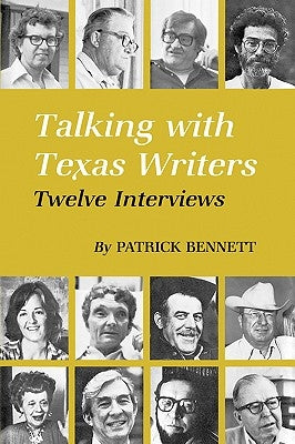 Talking with Texas Writers: Twelve Interviews by Bennett, Patrick