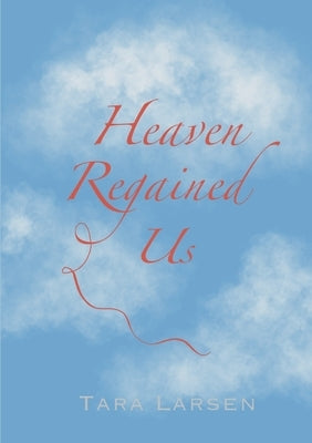 Heaven Regained Us by Larsen, Tara