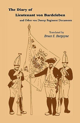 The Diary of Lieutenant Von Bardeleben and Other Von Donop Regiment by Bardeleben, Johann Heinrich Von