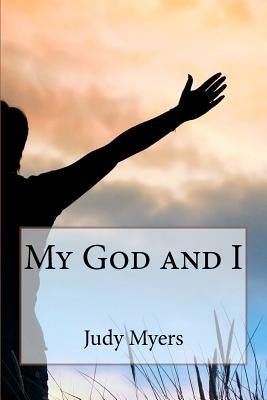 My God and I by Myers, Judy
