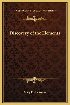 Discovery of the Elements by Weeks, Mary Elvira